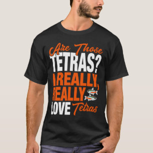 Tetra I Verkligen Kärlek Tetras T Shirt