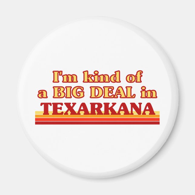 TEXARKANAaI är ett slags BIG DEAL i Texarkana Magnet (Framsidan)