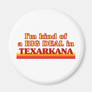 TEXARKANAI är ett slags BIG DEAL i Texarkana Magnet