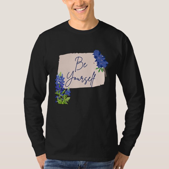 Texas Bluebonnet Wildflowers Be Yourself T Shirt (Framsida)