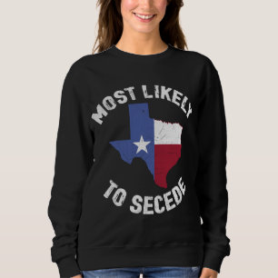 Texas Flagga Pride - mest troligt att Secede Funny T Shirt
