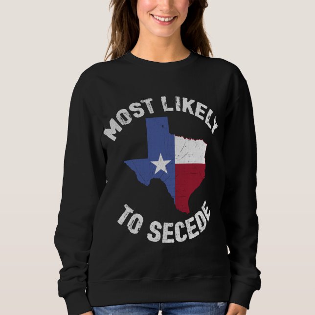 Texas Flagga Pride - mest troligt att Secede Funny T Shirt (Framsida)
