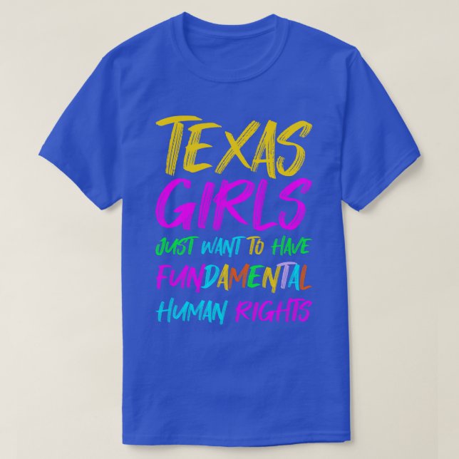 Texas Girls vill bara ha grundläggande mänskliga R T Shirt (Design framsida)