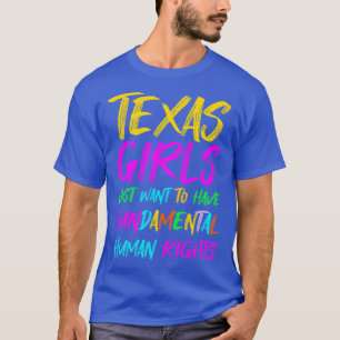 Texas Girls vill bara ha grundläggande mänskliga R T Shirt