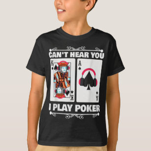 Texas Holdem Poker Cant hör dig jag spelar Poker T Shirt