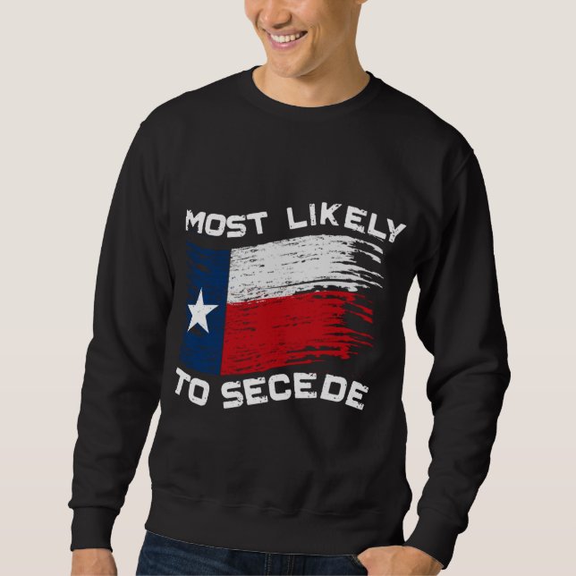Texas - mest troligt att Secede funny Lång Ärmad Tröja (Framsida)