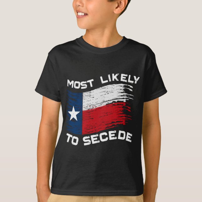 Texas - mest troligt att Secede funny T Shirt (Framsida)