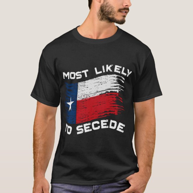 Texas - mest troligt att Secede funny T Shirt (Framsida)