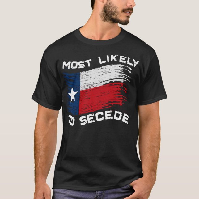 Texas - mest troligt att Secede funny T Shirt (Framsida)