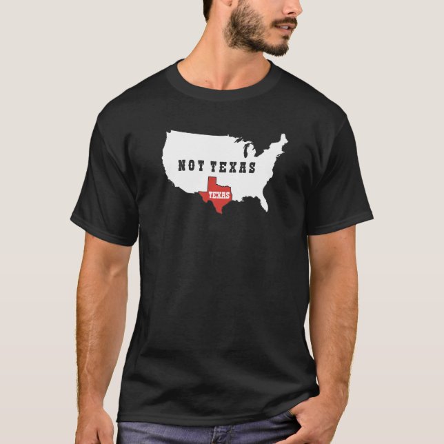 Texas Not Texas T Shirt (Framsida)