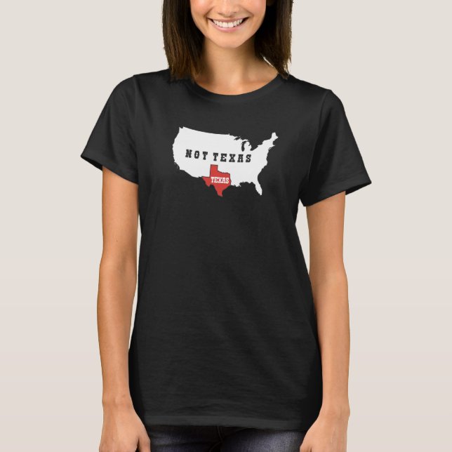 Texas Not Texas T Shirt (Framsida)