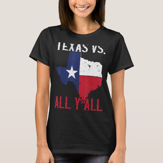 Texas Pride Home State Texas Vs All Y'All T Shirt (Framsida)