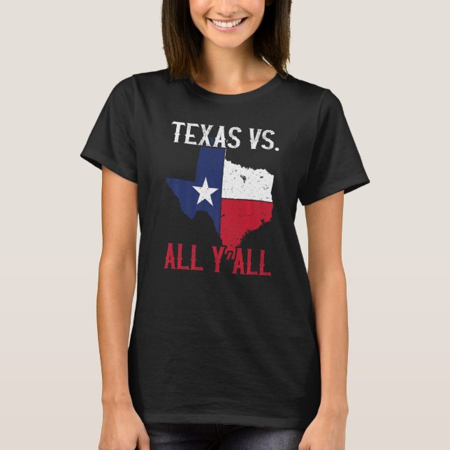 Texas Pride Home State Texas Vs All Y'All T Shirt (Framsida)