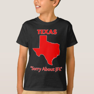 Texas - som är ledsen om JFK T Shirt