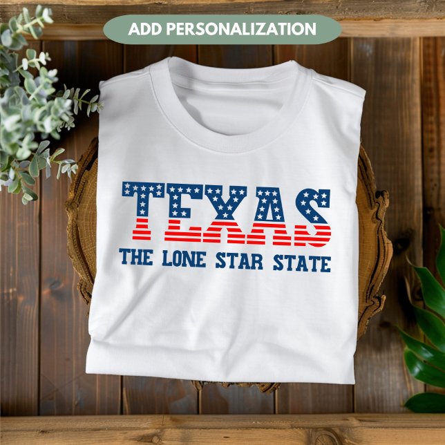 Texas State Patriotic Anpassningsbar T-Shirt (Skapare uppladdad)