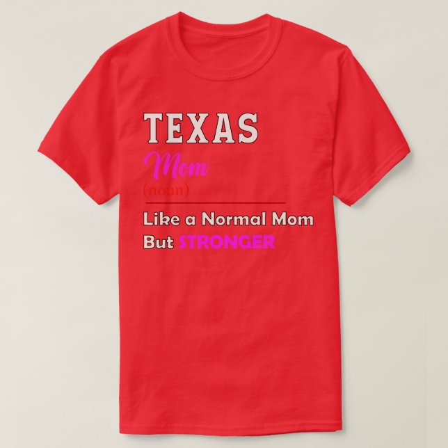 Texas Stronger Mamma T Shirt (Design framsida)