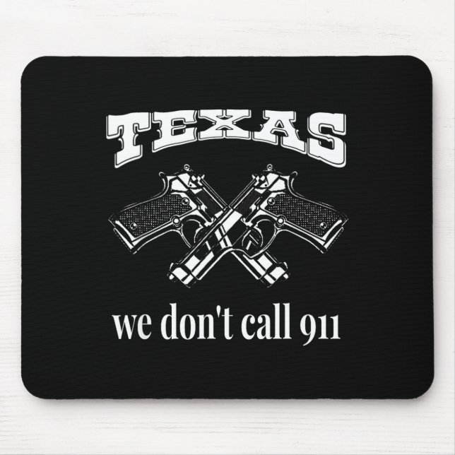 Texas We Don't Call 911 Guns And Bullets 2nd Amend Musmatta (Framsidan)