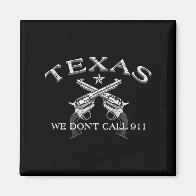 Texas We Don't Call 911  Magnet (Framsidan)