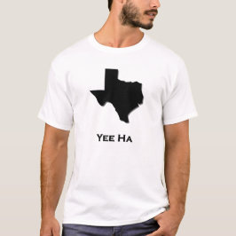 Texas Yee Ha T Shirt