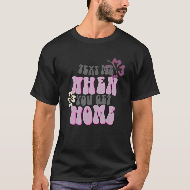 Text mig när du kommer hem t shirt (Framsida)