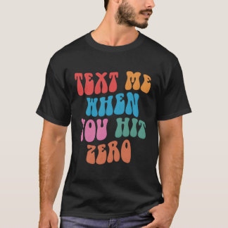Text mig när du Slått nollutläggsoffert T Shirt