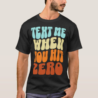 Text mig när du Slått Zero Groovy Retro Färg T Shirt