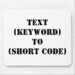 TEXT (NYCKELORD) TILL (KORT-KOD) MUSMATTA<br><div class="desc">"TEXT (KEYWORD) TO (KORT CODE)" Ändra KEYWORD och KORT CODE till ditt eget nyckelord för textmeddelanden och kort-kod. Lägg till valfri annan slogan eller text.</div>