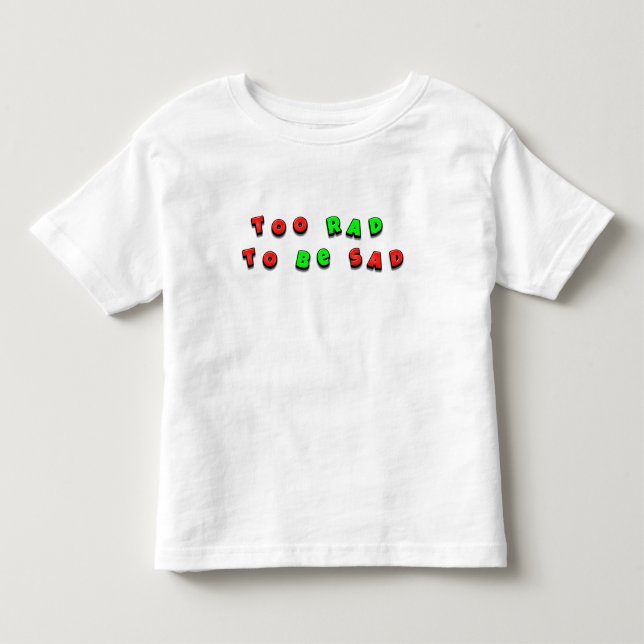 Text som säger 'För galet för att vara ledsen' T Shirt (Framsida)