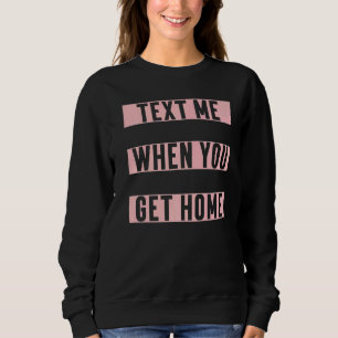 Text till mig när du får Trendiget Hemestetiskt T Shirt