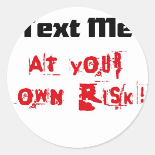 Text till mig på din egen risk runt klistermärke