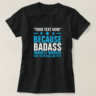 TEXTEN HÄR BADASS MIRACLE WORKER T-Shirt