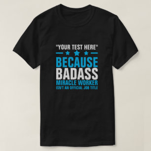 TEXTEN HÄR BADASS MIRACLE WORKER T-Shirt