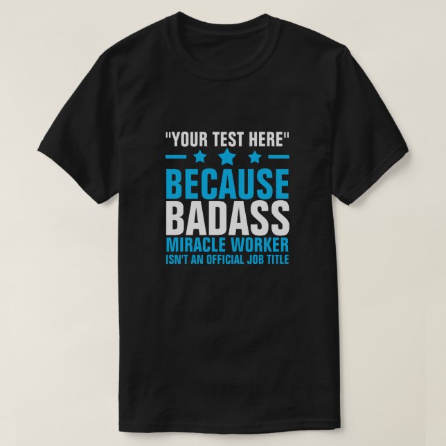 TEXTEN HÄR BADASS MIRACLE WORKER T-Shirt (Design framsida)