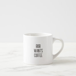 Textning Bob vill ha kaffe, endast text Espressomugg