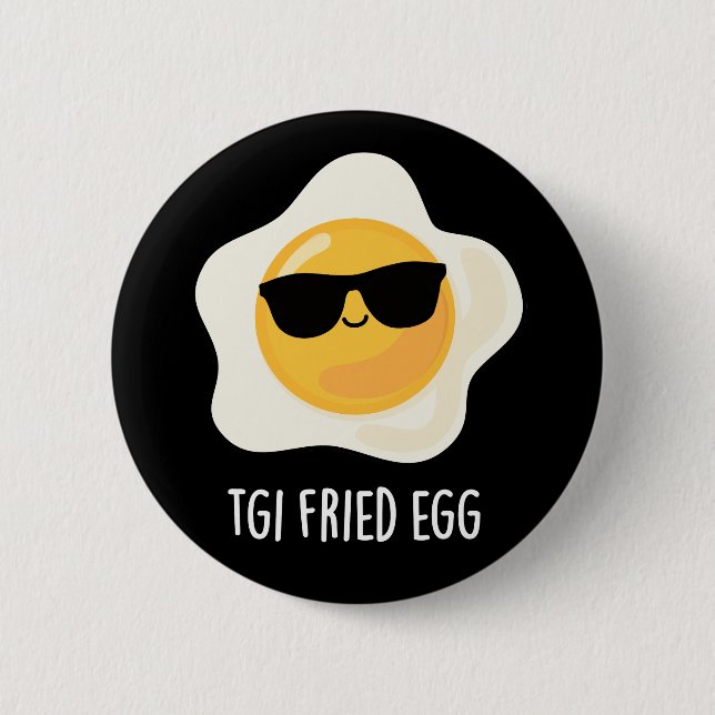 TGI Fried Egg Funny Food Pun Mörk BG Knapp (Framsida)