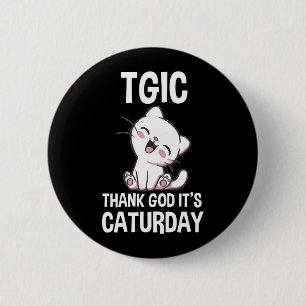 TGIC Tack Gud Det Är Kattlördag Knapp