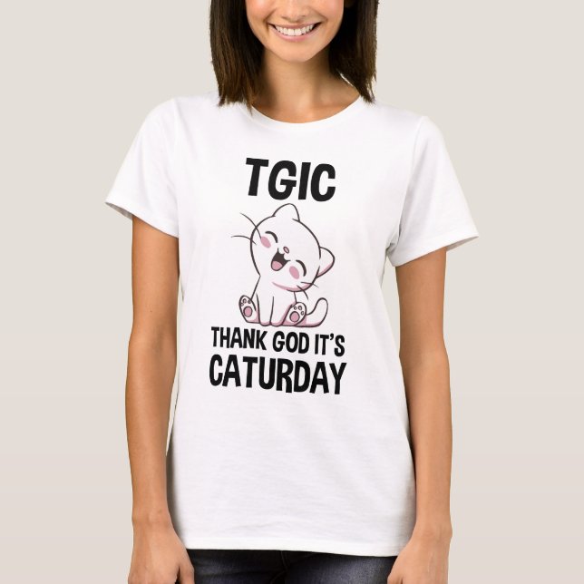 TGIC Thank God It's Caturday T Shirt (Framsida)