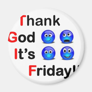 TGIF MAGNET