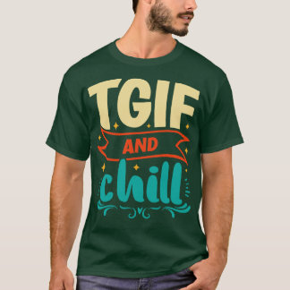TGIF och Chill Fredag Helg T Shirt