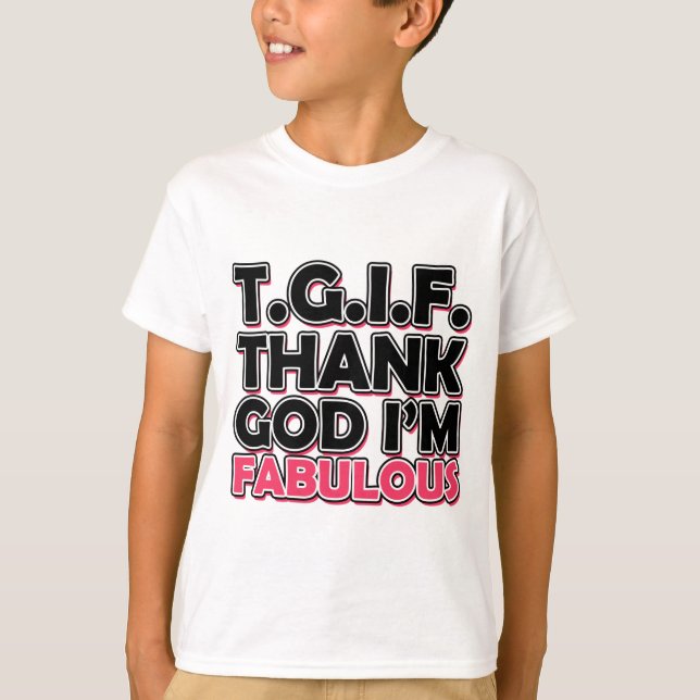 TGIF Tack gode Gud att jag är Fabulous Tee Shirt (Framsida)
