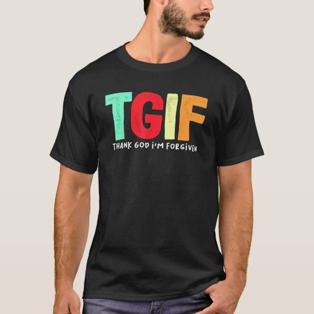 TGIF - Tack gode Gud att jag är förlåten T Shirt (Framsida)