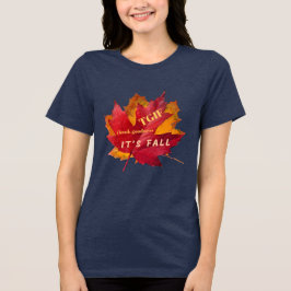 TGIF Tack Godhet Det är Fall Höst löv Womens T Shirt