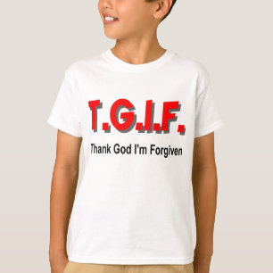 TGIF tackar guden mig förmiddagen som förlåtas Tee Shirt