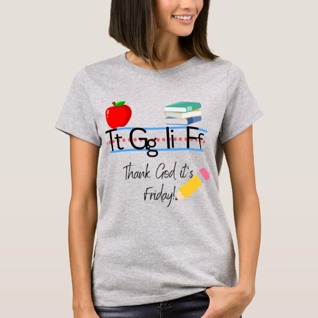 TGIF Teacher Tee (Framsida)