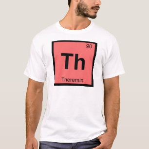 Th - Theremin Music Chemistry Periodic Bord Tee
