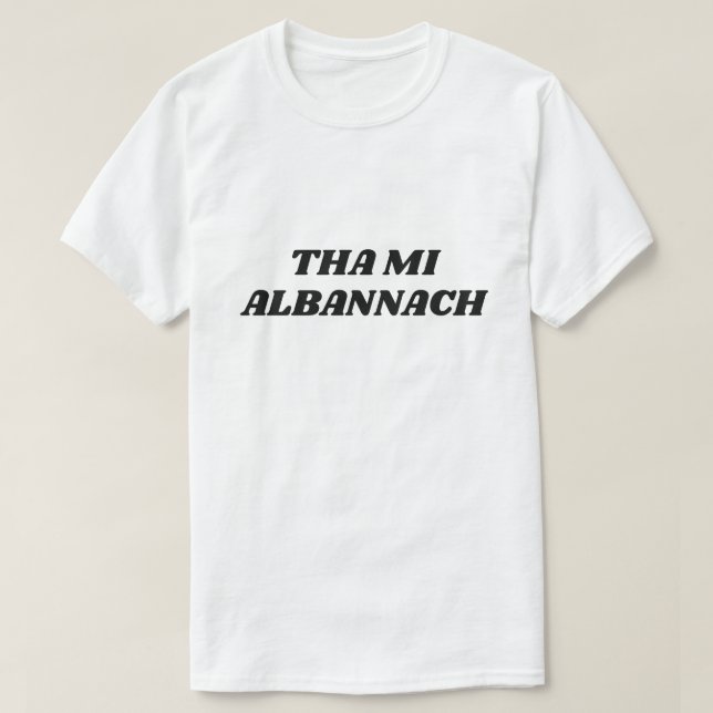 Tha mi Albannach, I-förmiddagskott i skotsk Gaelic T-shirt (Design framsida)