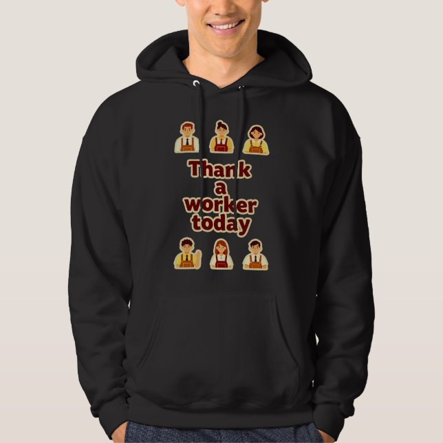 Thank a Worker Today Appreciation Shirt – Labor  Hoodie (Framsida)