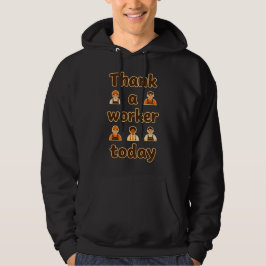 Thank a Worker Today Minimal Typography Design Hoodie