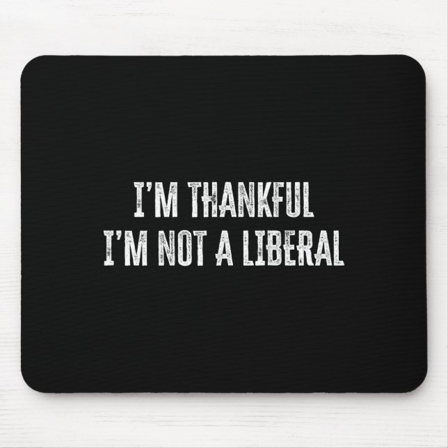 Thank God I’m Thankful I’m Not A Liberal Thanksgiv Musmatta (Framsidan)