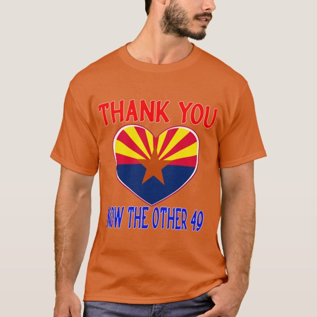 THANK YOU ARIZONA NOW THE OTHER 49 STATES DOING FO T SHIRT (Framsida)